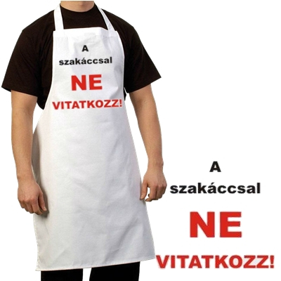 A szakáccsal ne vitatkozz kötény