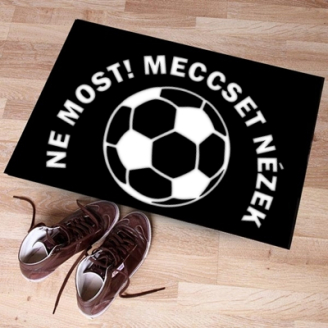 Ne most!Meccset nézek!lábtörlő